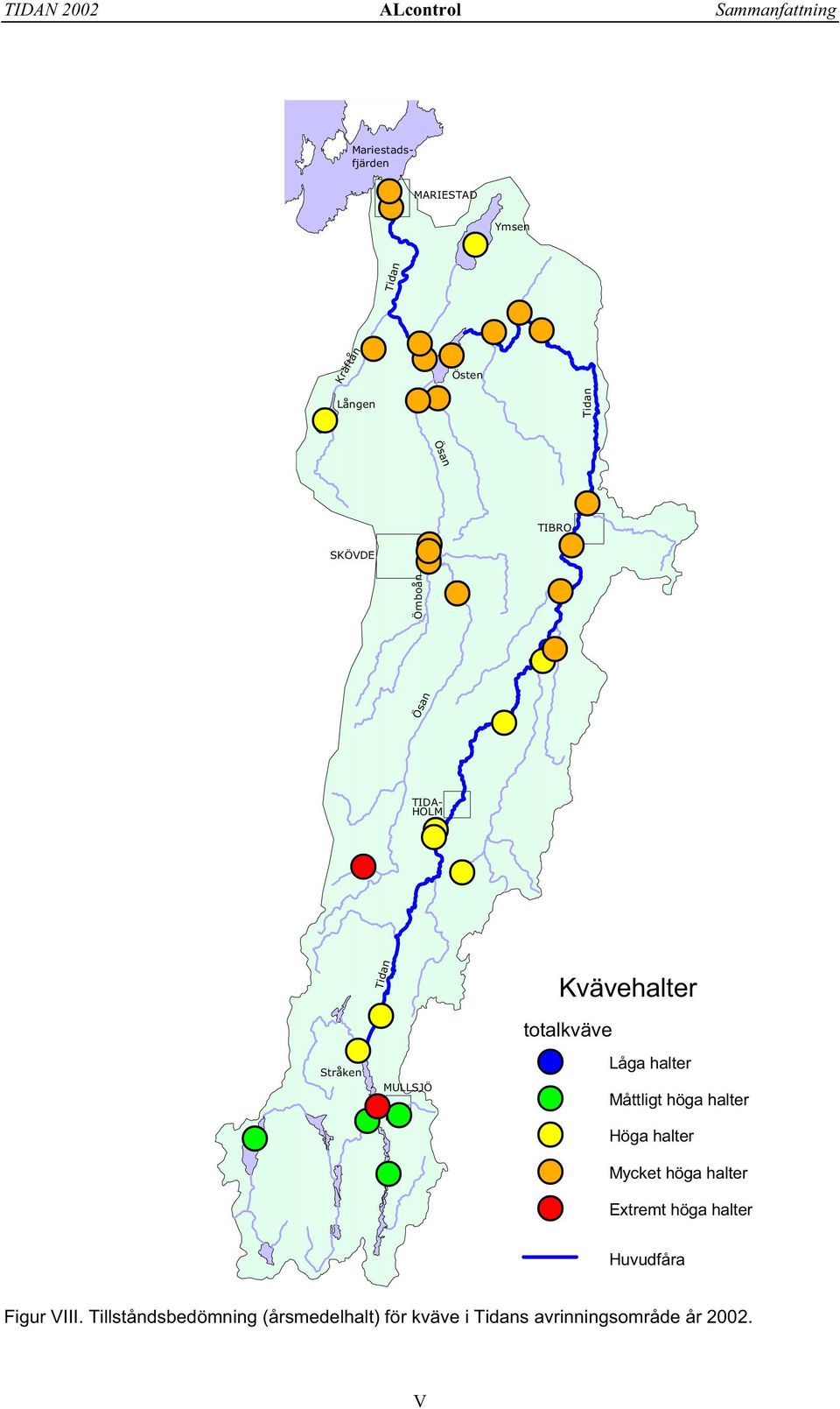 #S #S #S#S #S MULLSJÖ totalkväve #S #S #S #S #S Kvävehalter Låga halter Måttligt höga halter Höga halter Mycket höga