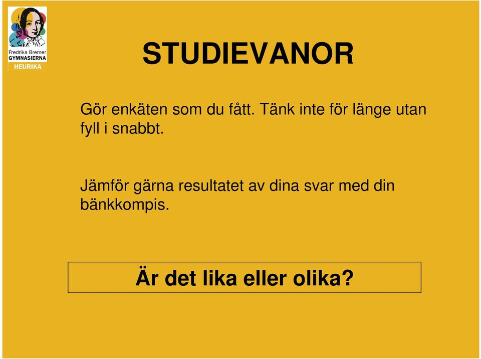 Jämför gärna resultatet av dina svar