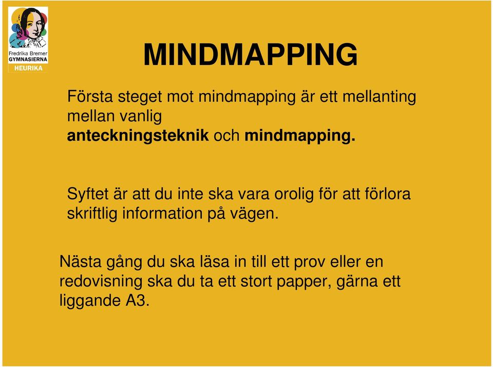 Syftet är att du inte ska vara orolig för att förlora skriftlig information