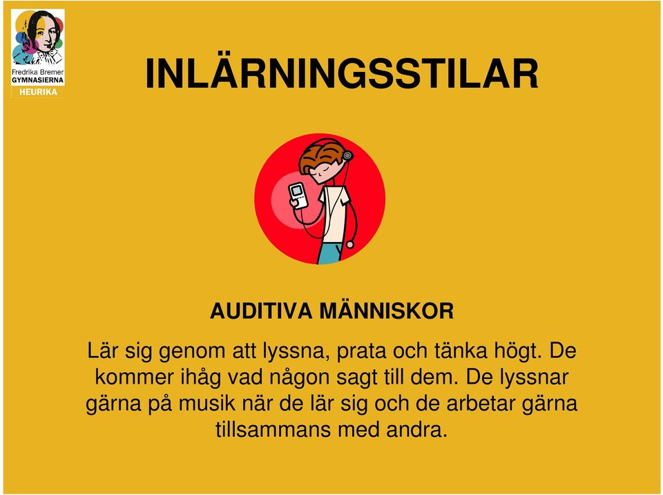 De kommer ihåg vad någon sagt till dem.