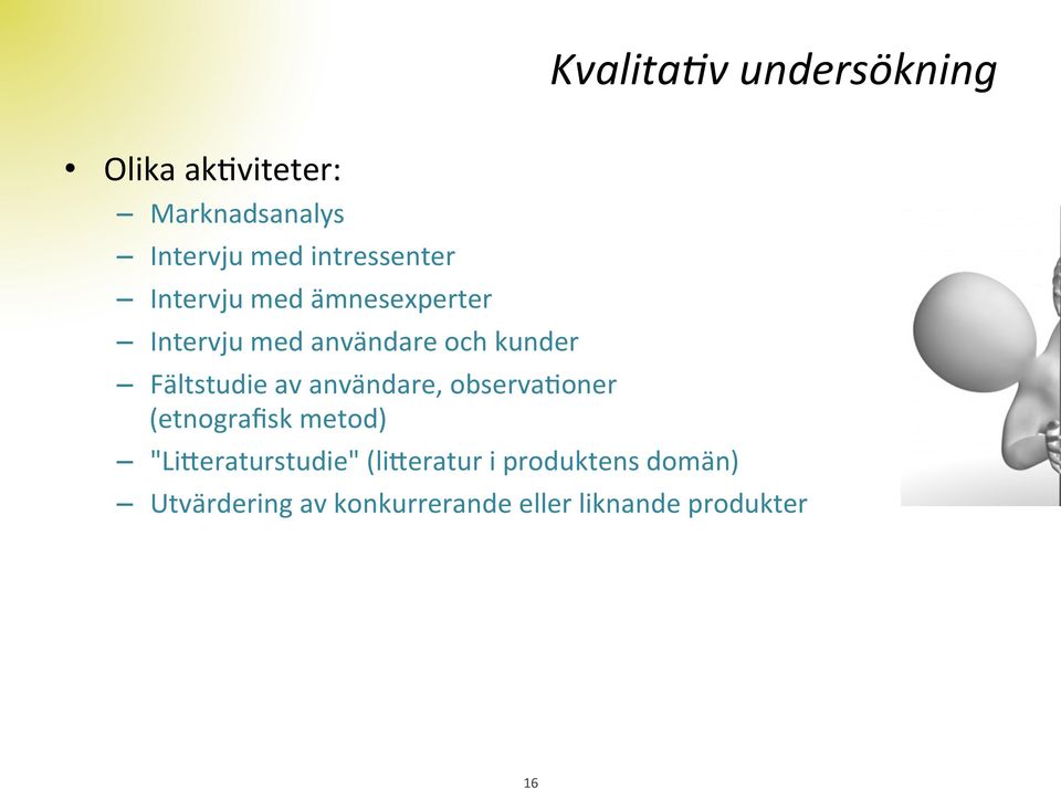 Fältstudie av användare, observaconer (etnografisk metod) "Li)eraturstudie"