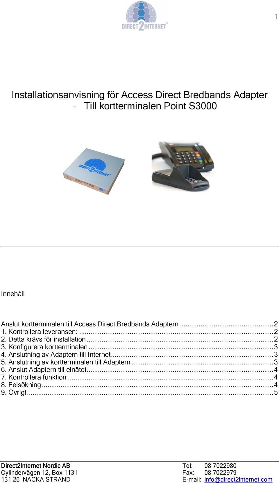 Detta krävs för installation...2 3. Konfigurera kortterminalen...3 4. Anslutning av Adaptern till Internet...3 5.