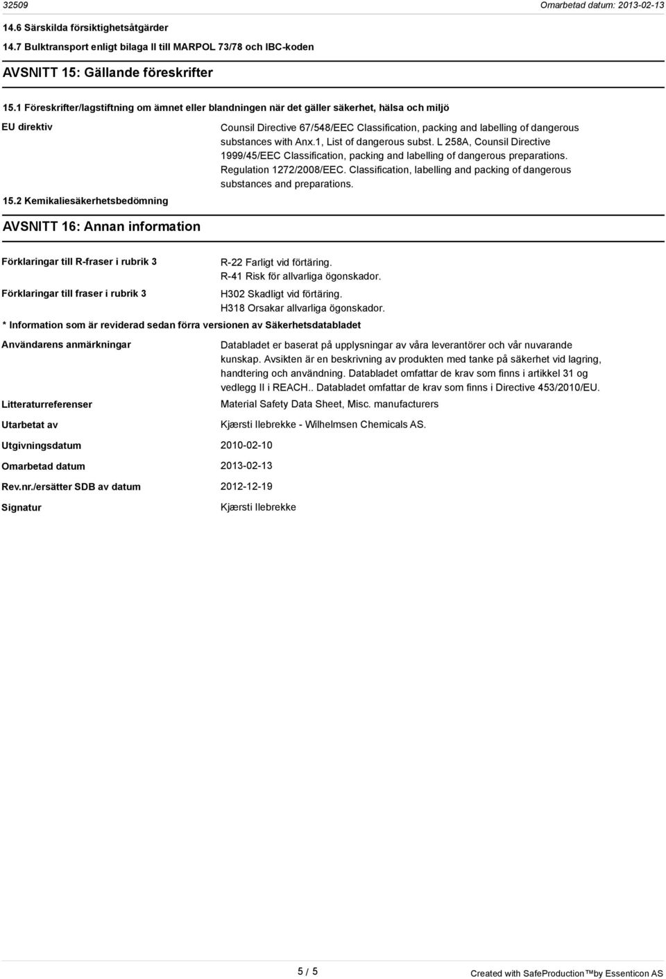 2 Kemikaliesäkerhetsbedömning Counsil Directive 67/548/EEC Classification, packing and labelling of dangerous substances with Anx.1, List of dangerous subst.