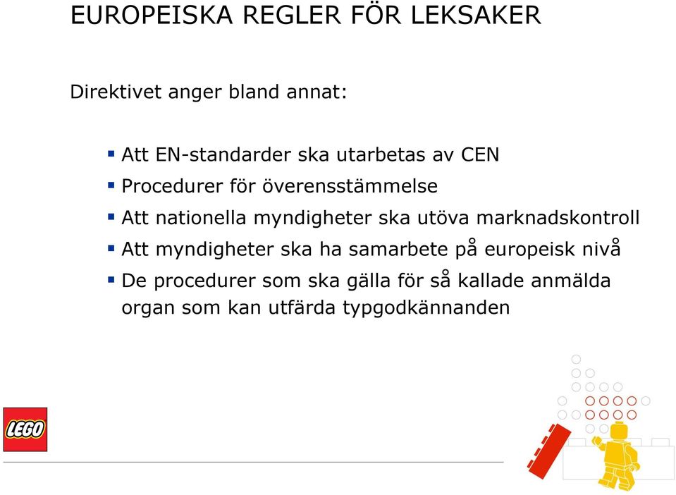 ska utöva marknadskontroll Att myndigheter ska ha samarbete på europeisk nivå De