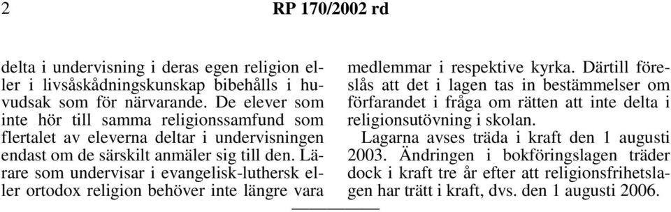 Lärare som undervisar i evangelisk-luthersk eller ortodox religion behöver inte längre vara medlemmar i respektive kyrka.