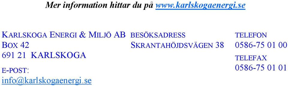 BOX 42 SKRANTAHÖJDSVÄGEN 38 0586-75 01 00 691 21