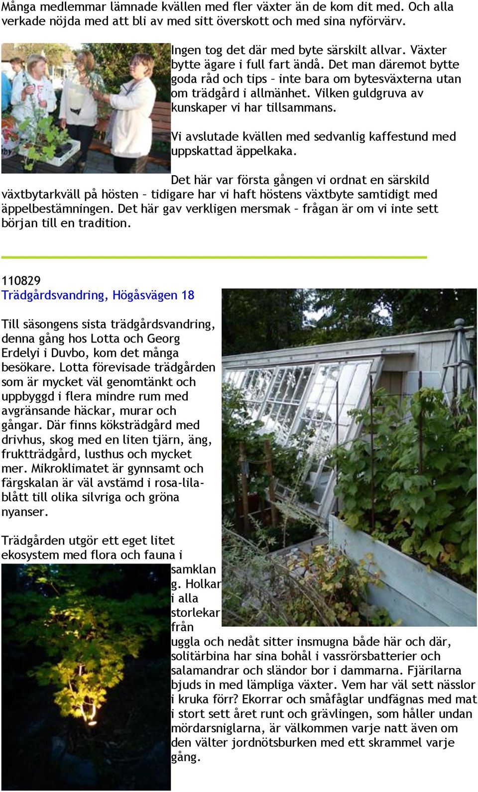Vi avslutade kvällen med sedvanlig kaffestund med uppskattad äppelkaka.