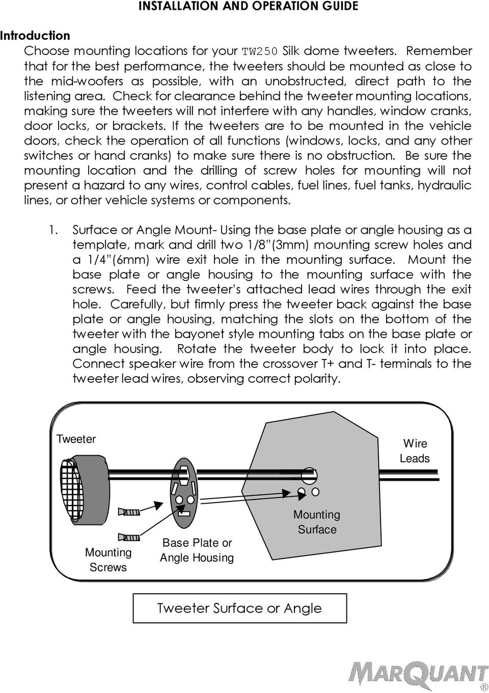 Check for clearance behind the tweeter mounting locations, making sure the tweeters will not interfere with any handles, window cranks, door locks, or brackets.