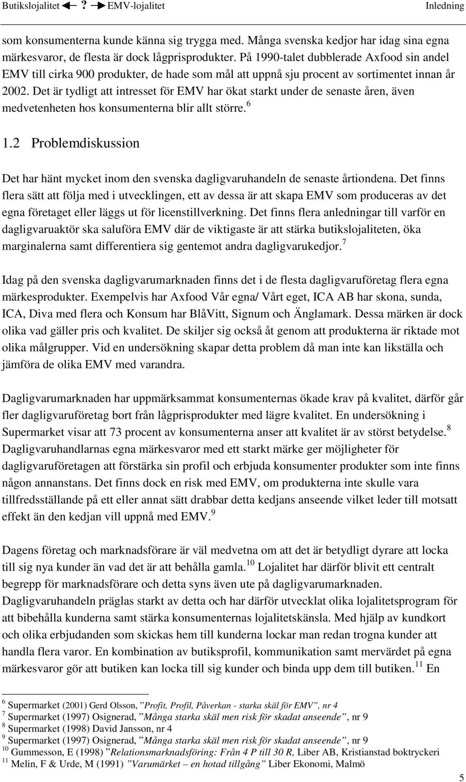 Det är tydligt att intresset för EMV har ökat starkt under de senaste åren, även medvetenheten hos konsumenterna blir allt större. 6 1.
