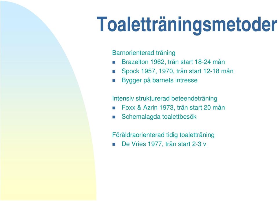 strukturerad beteendeträning Foxx & Azrin 1973, trän start 20 mån Schemalagda