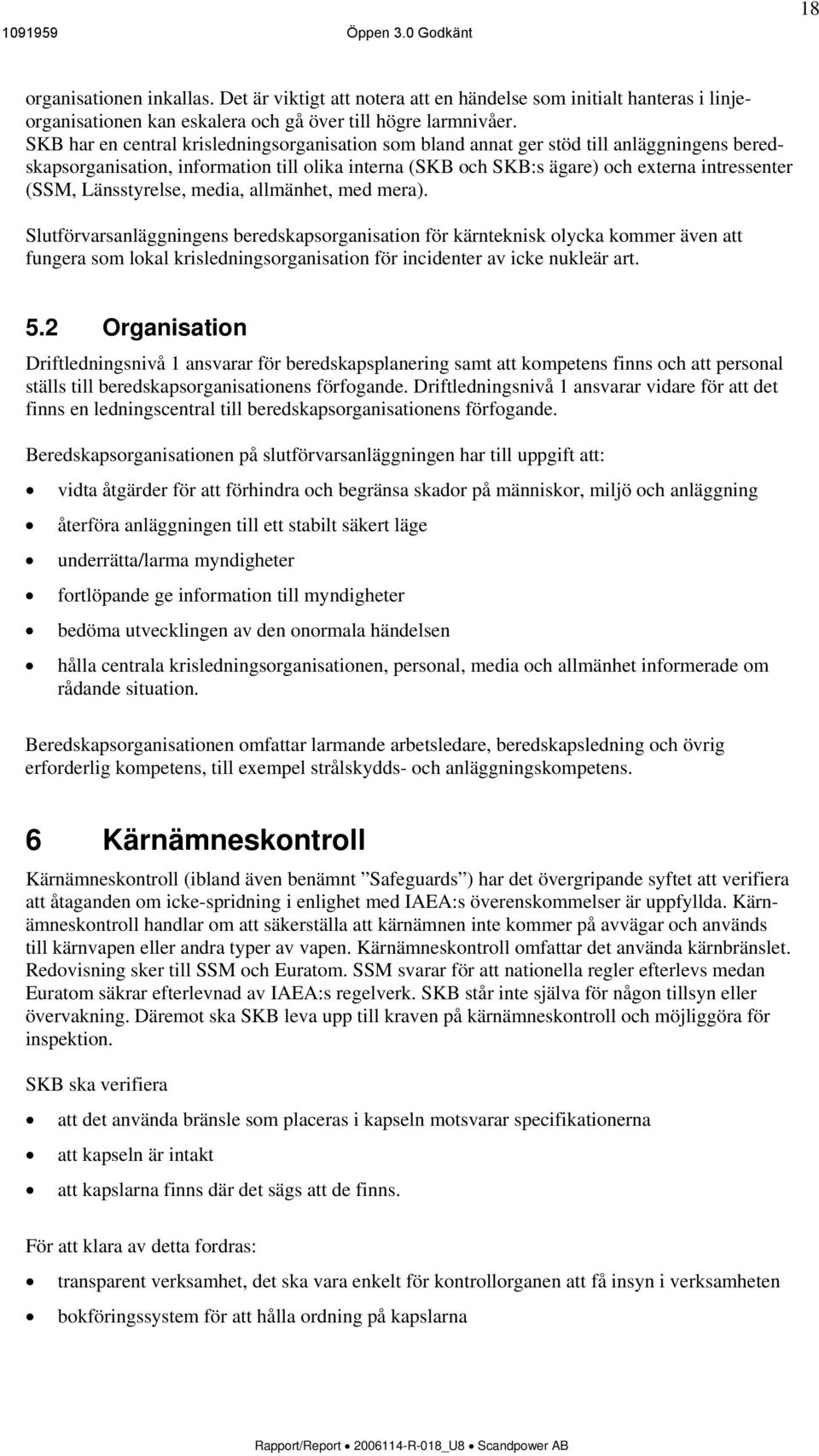 Länsstyrelse, media, allmänhet, med mera).
