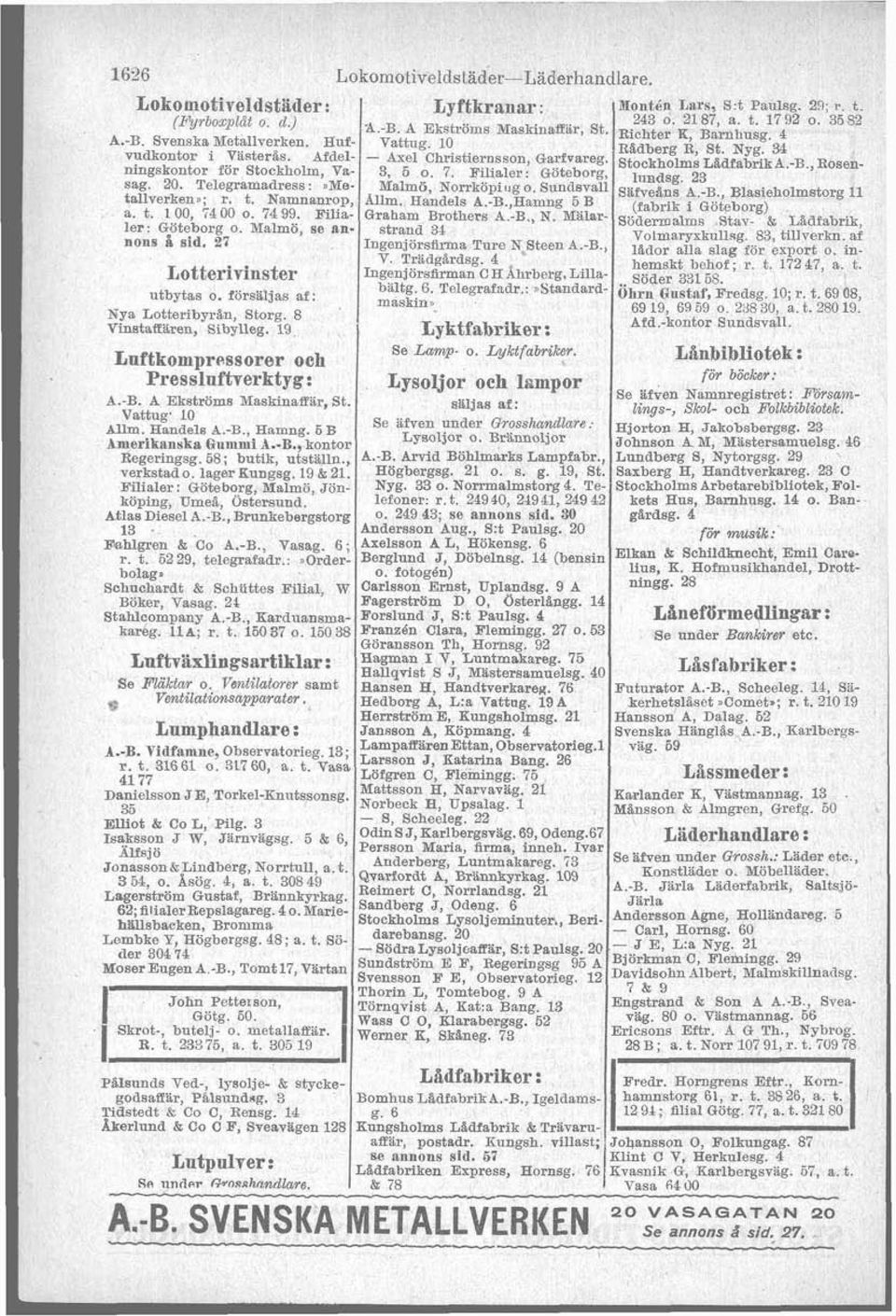 Telegramadress : nme- Malmö Norrköpi tig o. ~undsva~ 8'6$~~~~~B,, Blasieholmstorg 11 tallverken.; r. t. Namnanrop, Allm. andels A.-B. Hamng 5 B abrik i aöteborg) a. t. 100, 74 00 o. 74 99.