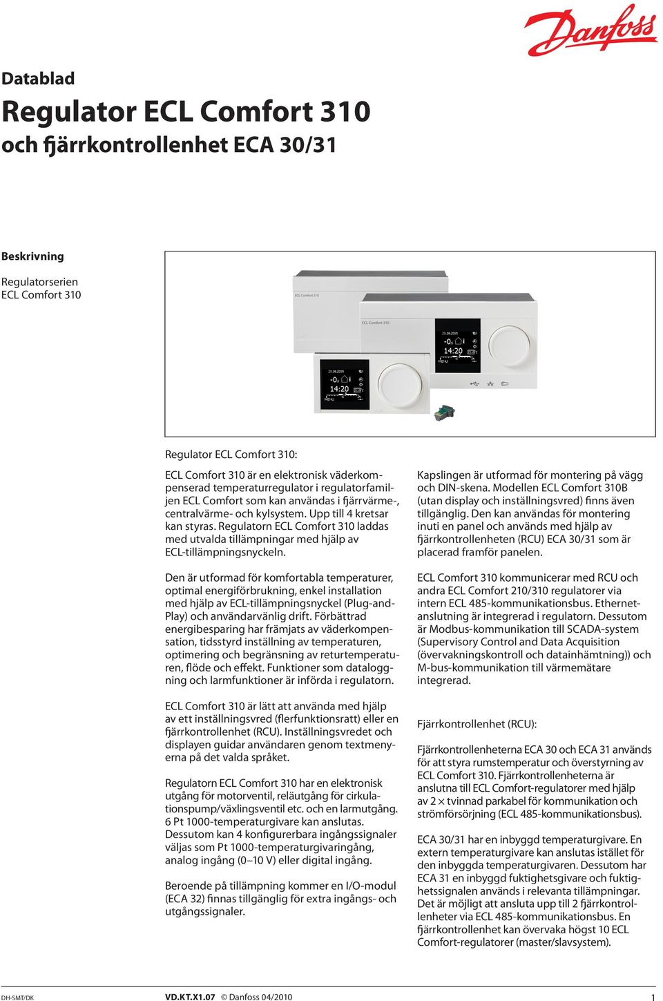 Regulatorn ECL Comfort 310 laddas med utvalda tillämpningar med hjälp av ECL-tillämpningsnyckeln.