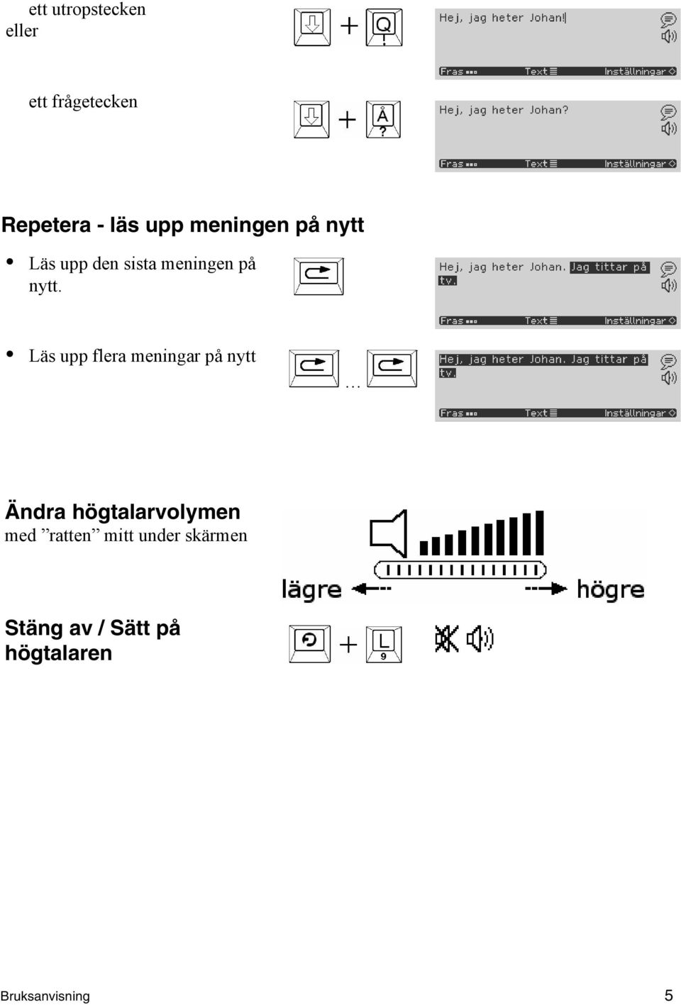 Läs upp flera meningar på nytt Ändra högtalarvolymen med