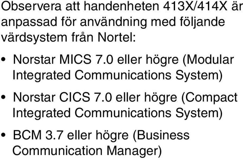 0 eller högre (Modular Integrated Communications System) Norstar CICS 7.