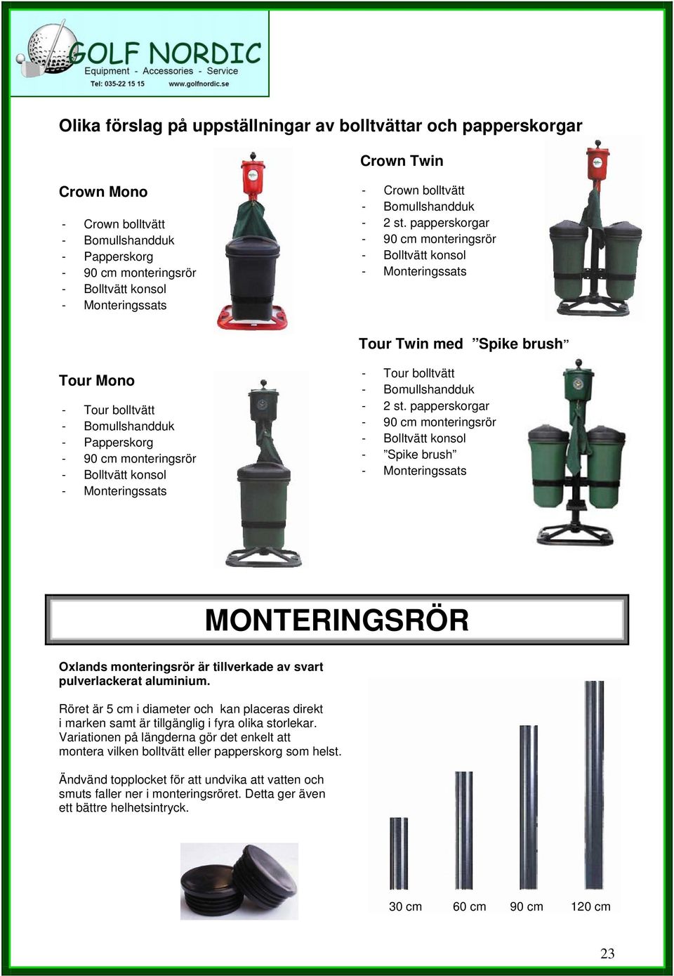 papperskorgar - 90 cm monteringsrör - Bolltvätt konsol - Monteringssats Tour Twin med Spike brush Tour Mono - Tour bolltvätt - Bomullshandduk - Papperskorg - 90 cm monteringsrör - Bolltvätt konsol -
