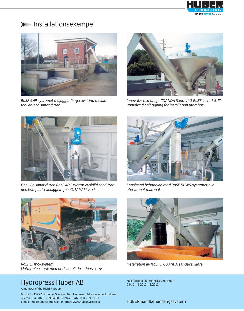 Den lilla sandtvätten RosF 4/tC tvättar avskiljd sand från den kompletta anläggningen ROTAMAT Ro 5 Kanalsand behandlad med RoSF 5HWS-systemet blir återvunnet material.