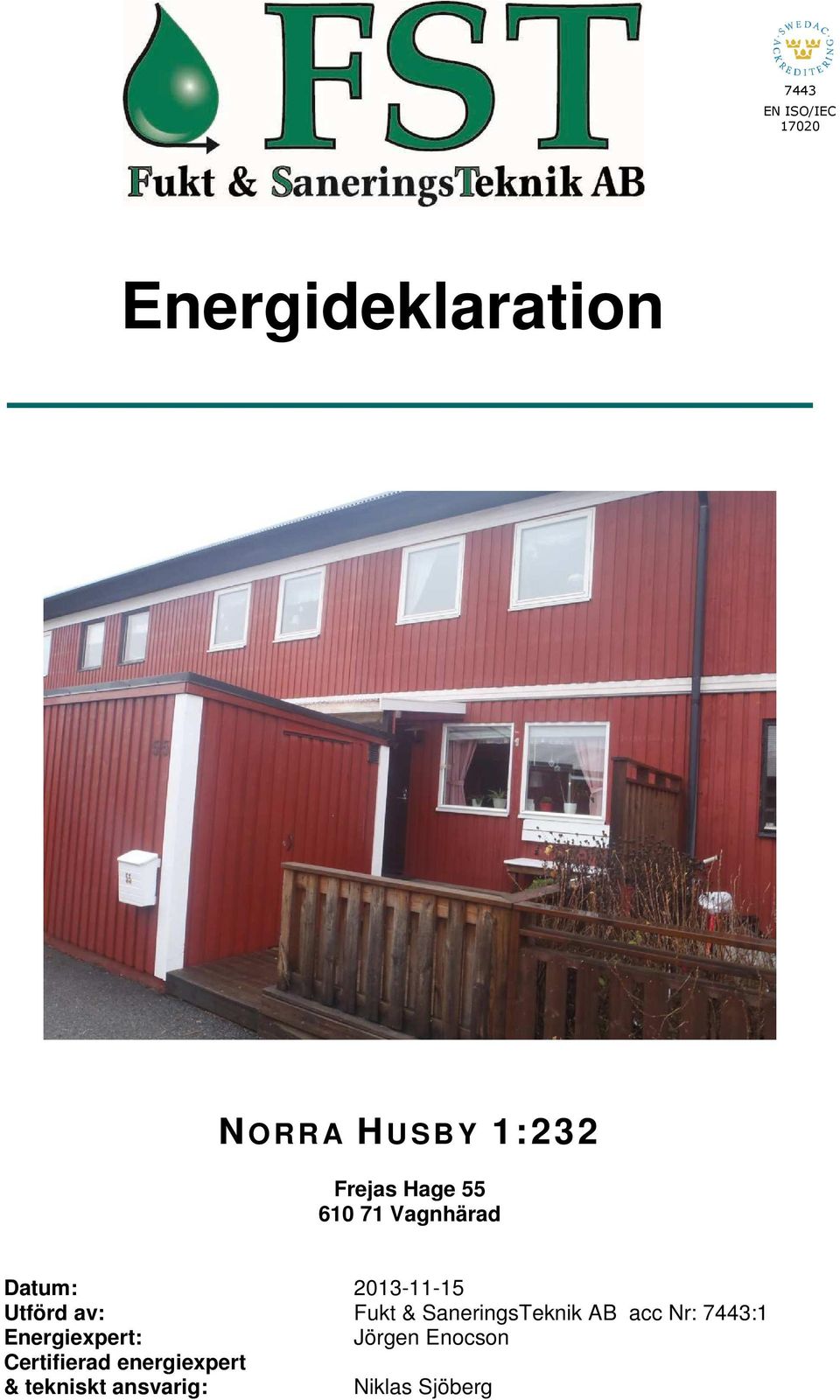 Fukt & SaneringsTeknik AB acc Nr: 7443:1 Energiexpert: Jörgen