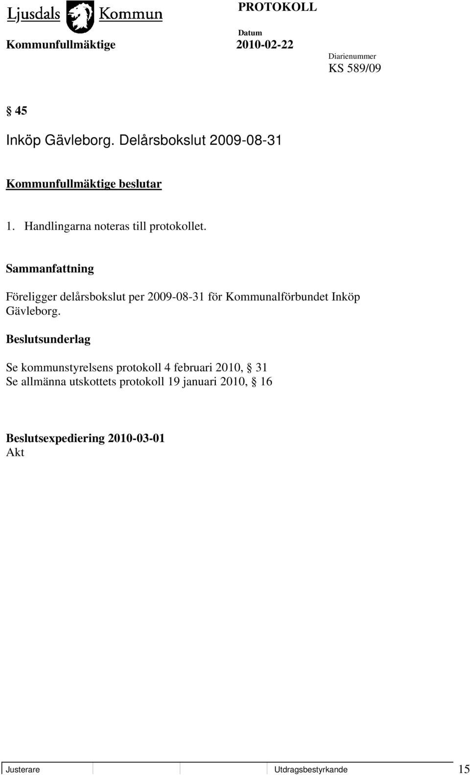 Föreligger delårsbokslut per 2009-08-31 för Kommunalförbundet Inköp