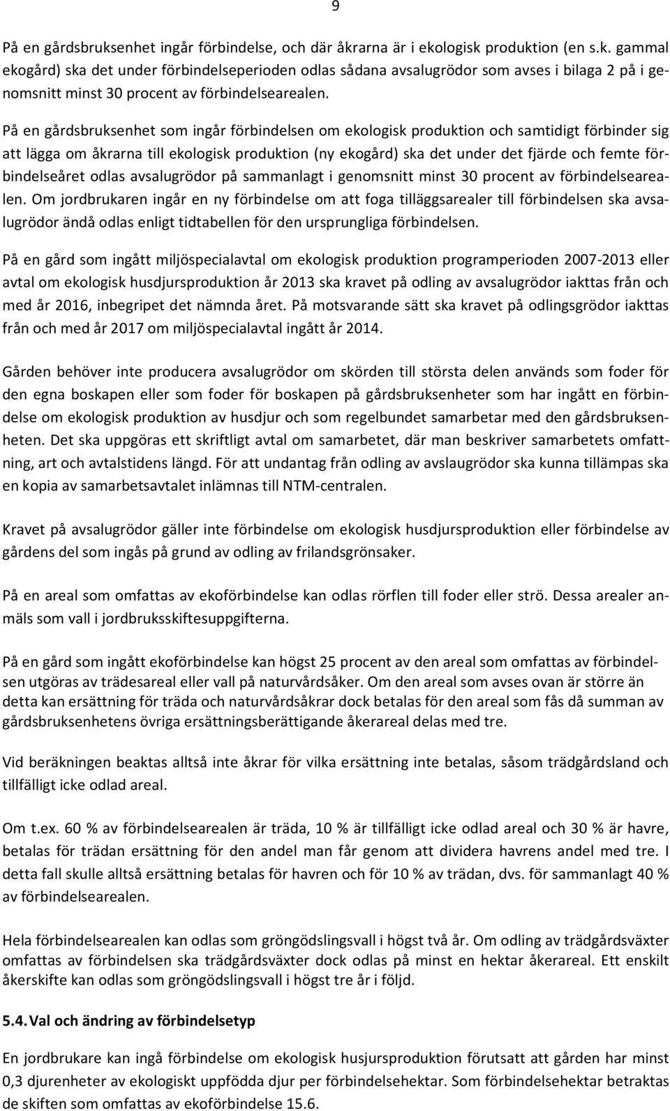 förbindelseåret odlas avsalugrödor på sammanlagt i genomsnitt minst 30 procent av förbindelsearealen.