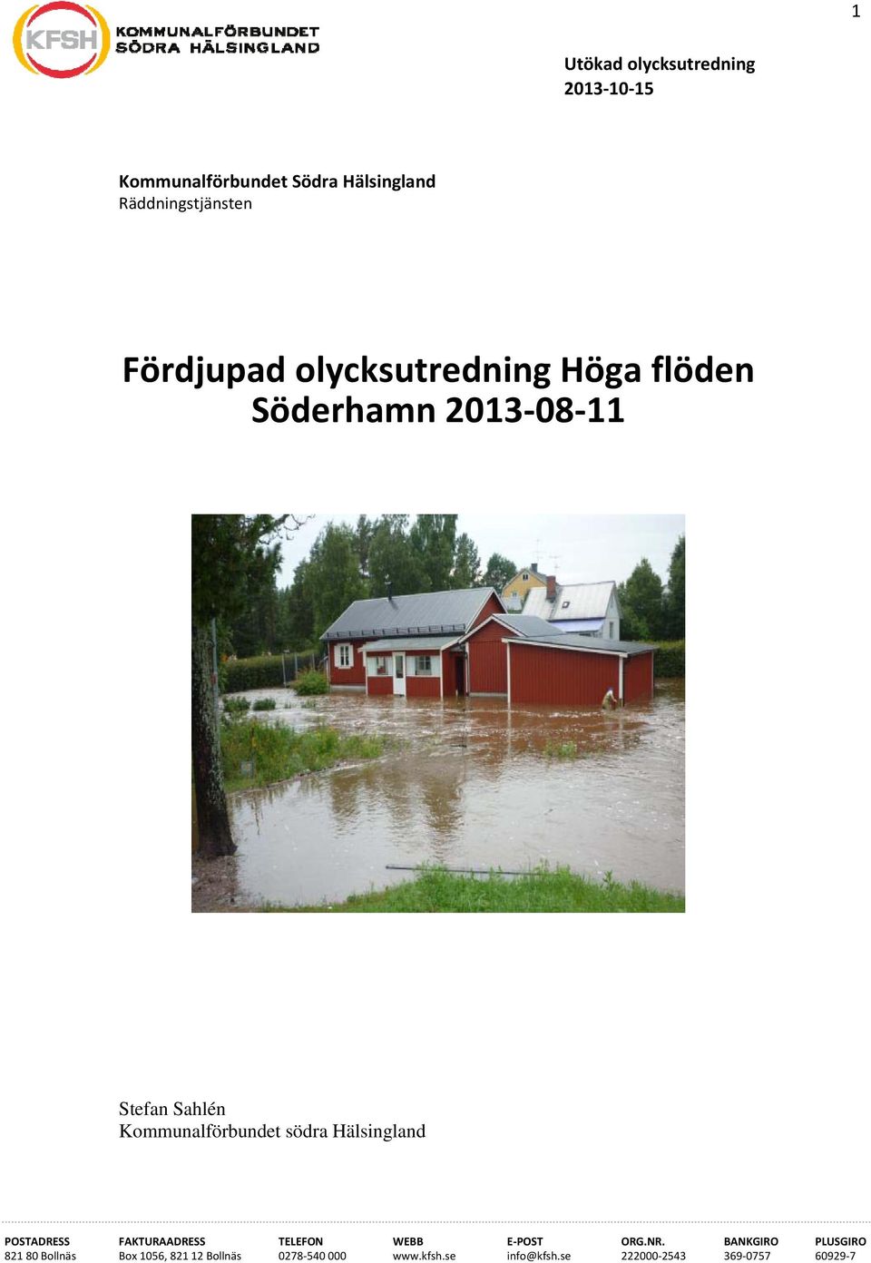 södra Hälsingland POSTADRESS FAKTURAADRESS TELEFON WEBB E POST ORG.NR.