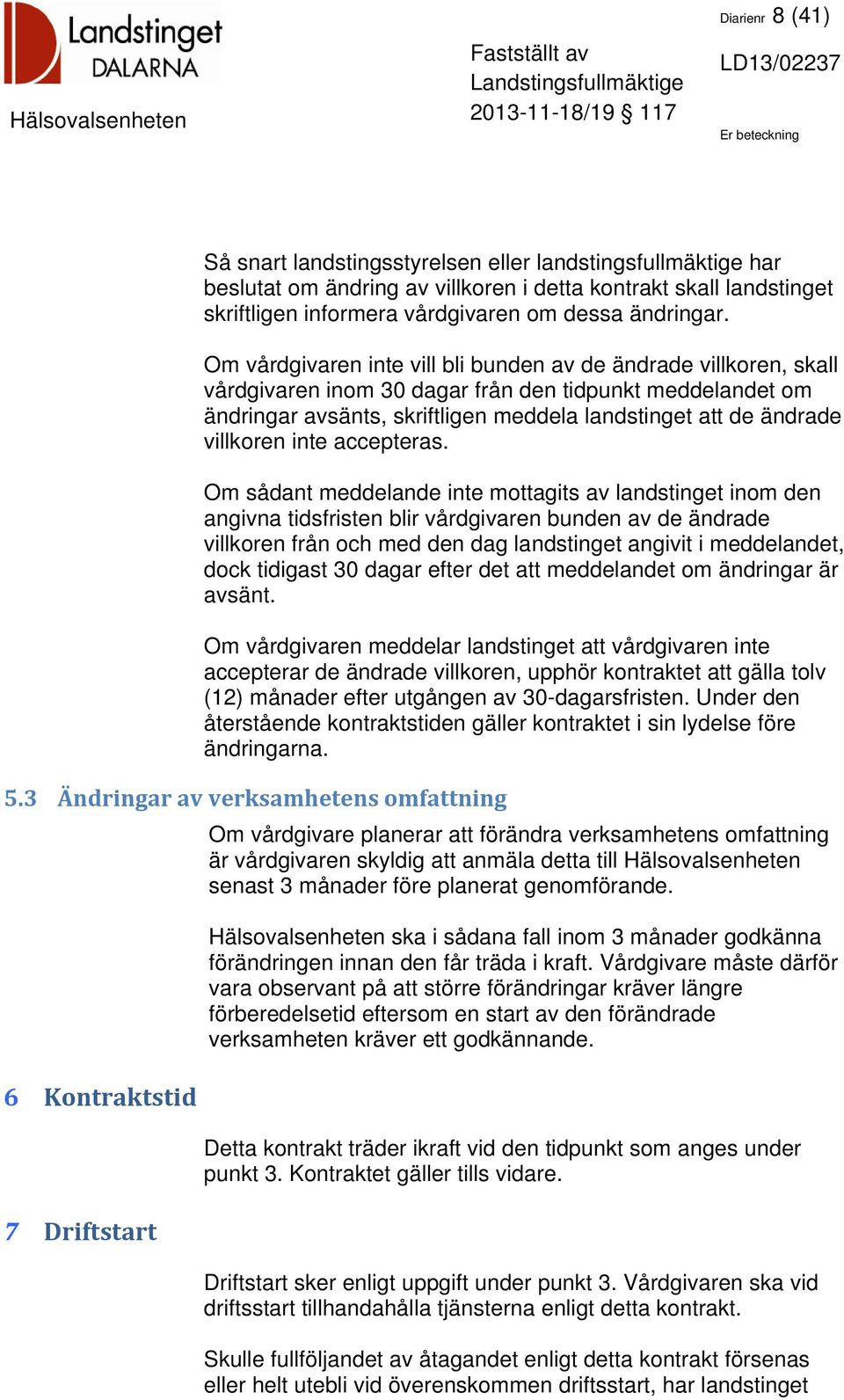 villkoren inte accepteras.