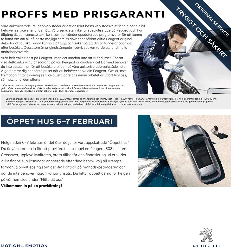 Vi använder såklart alltid Peugeot originaldelar för att du ska kunna känna dig trygg och säker på att din bil fungerar optimalt efter besöket.