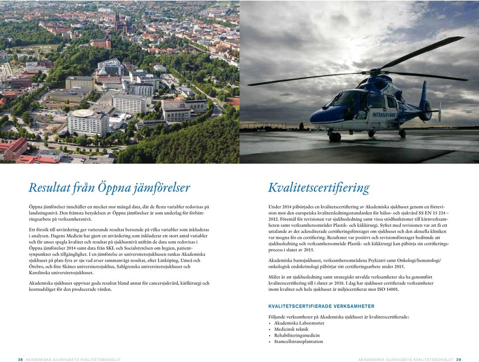 Ett försök till utvärdering ger varierande resultat beroende på vilka variabler som inkluderas i analysen.