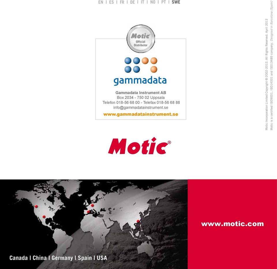 All Rights Reserved. April 2012 Motic is a certified ISO9001, ISO14001 and ISO13485 company.