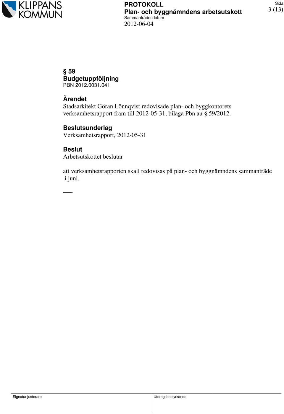 verksamhetsrapport fram till 2012-05-31, bilaga Pbn au 59/2012.