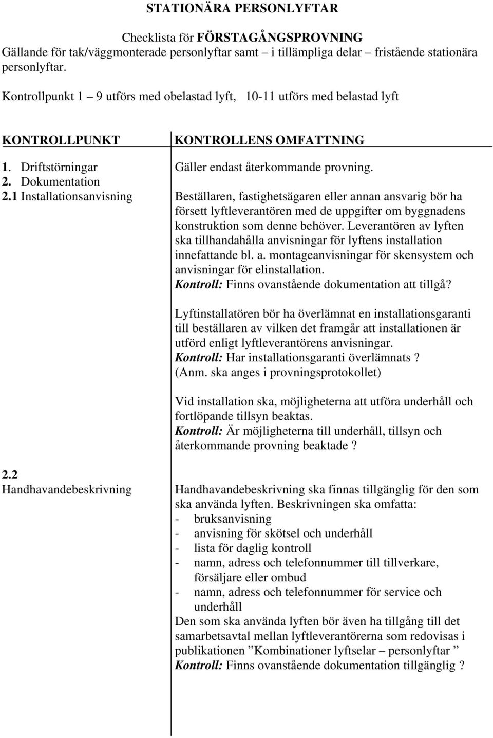 1 Installationsanvisning KONTROLLENS OMFATTNING Gäller endast återkommande provning.