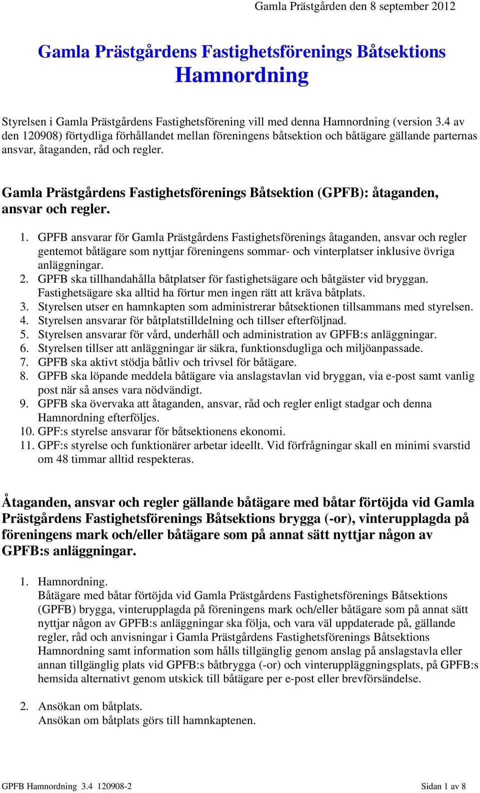 Gamla Prästgårdens Fastighetsförenings Båtsektion (GPFB): åtaganden, ansvar och regler. 1.