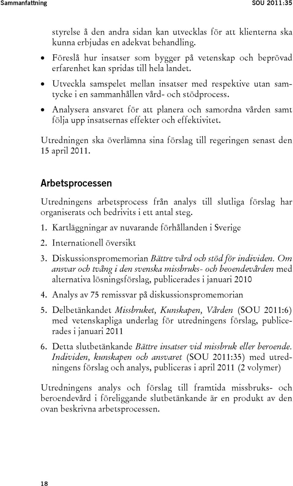 Utveckla samspelet mellan insatser med respektive utan samtycke i en sammanhållen vård- och stödprocess.