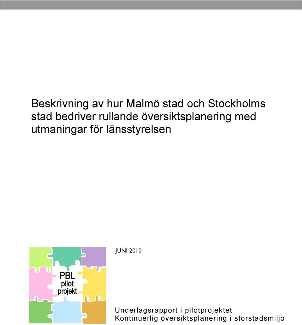 för länsstyrelsen JUNI 2010 Underlagsrapport 1 i