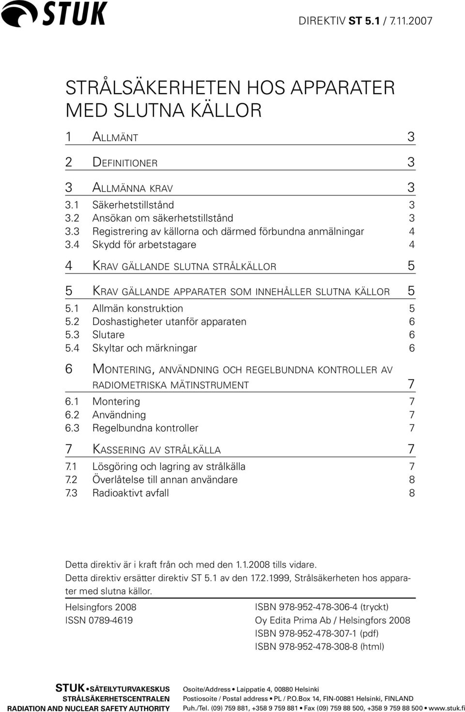 1 Allmän konstruktion 5 5.2 Doshastigheter utanför apparaten 6 5.3 Slutare 6 5.