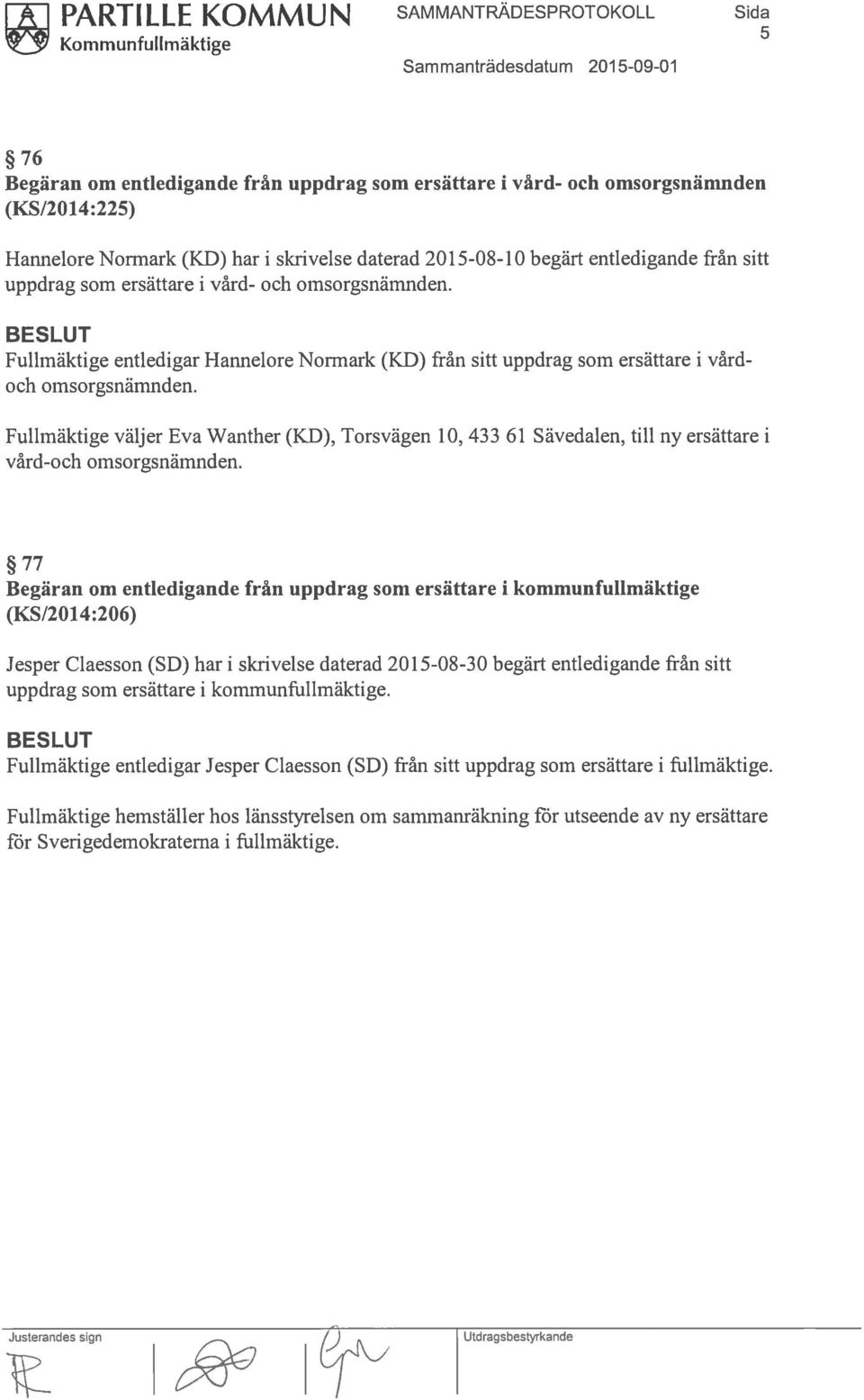 Fullmäktige entledigar Hannelore Nonnark (KD) från sitt uppdrag som ersättare i vårdoch omsorgsnärnnden.