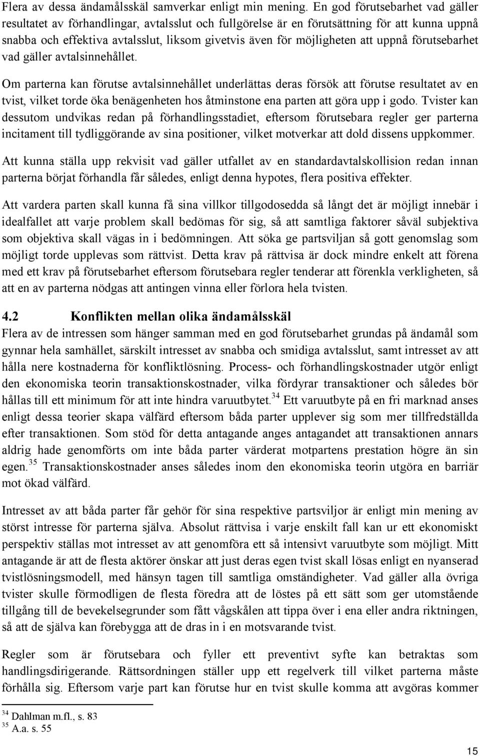 att uppnå förutsebarhet vad gäller avtalsinnehållet.