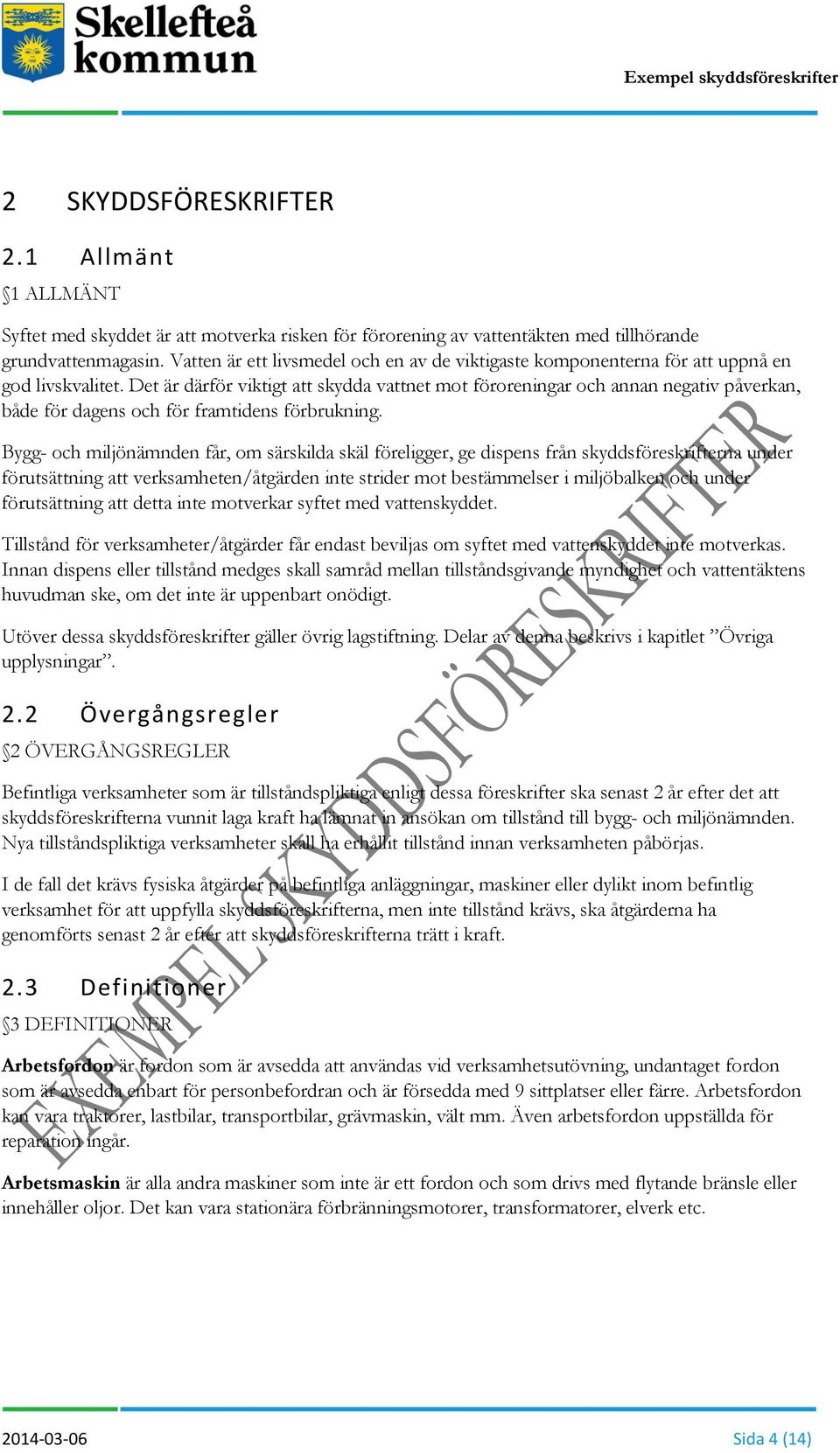 Det är därför viktigt att skydda vattnet mot föroreningar och annan negativ påverkan, både för dagens och för framtidens förbrukning.