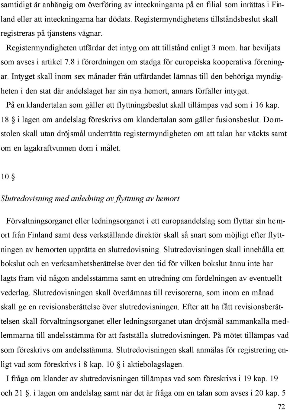 8 i förordningen om stadga för europeiska kooperativa föreningar.