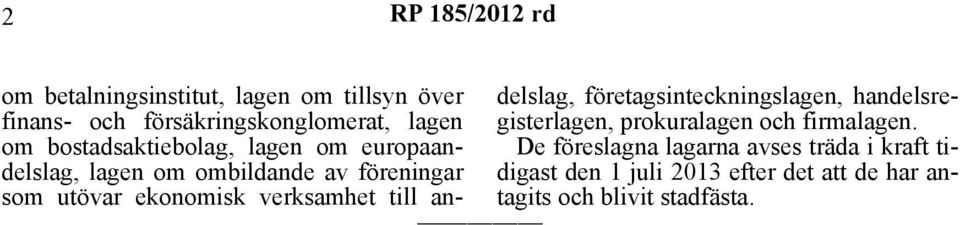 verksamhet till andelslag, företagsinteckningslagen, handelsregisterlagen, prokuralagen och firmalagen.