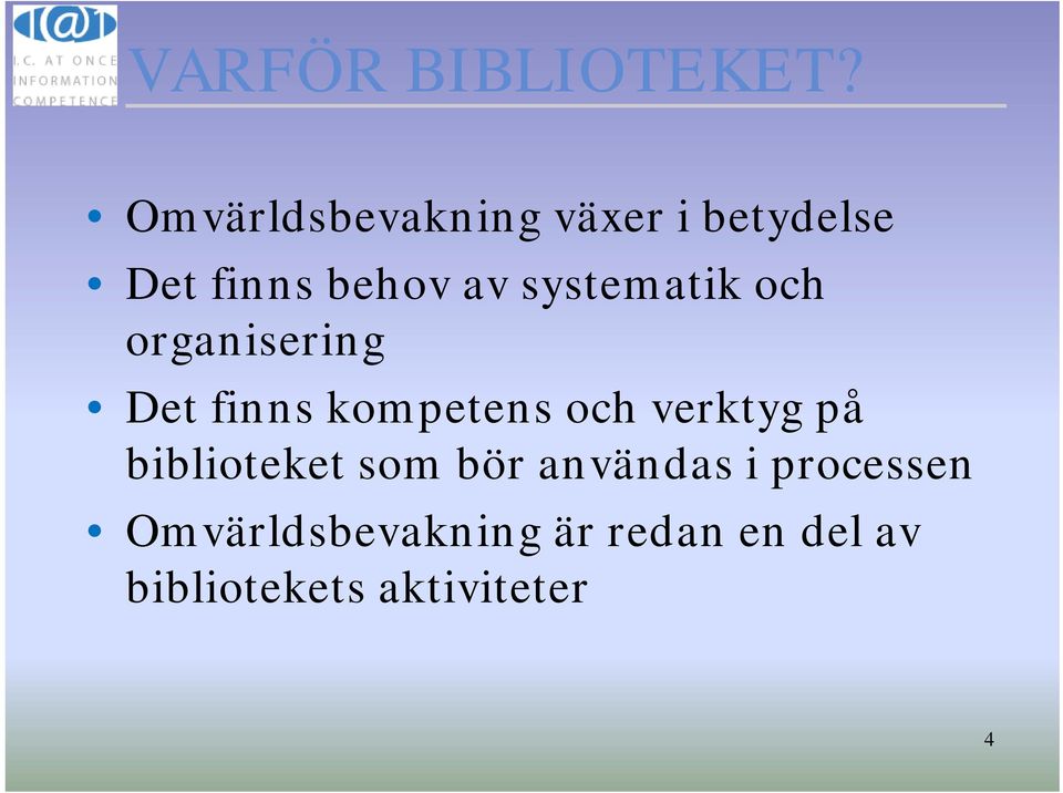 systematik och organisering Det finns kompetens och verktyg