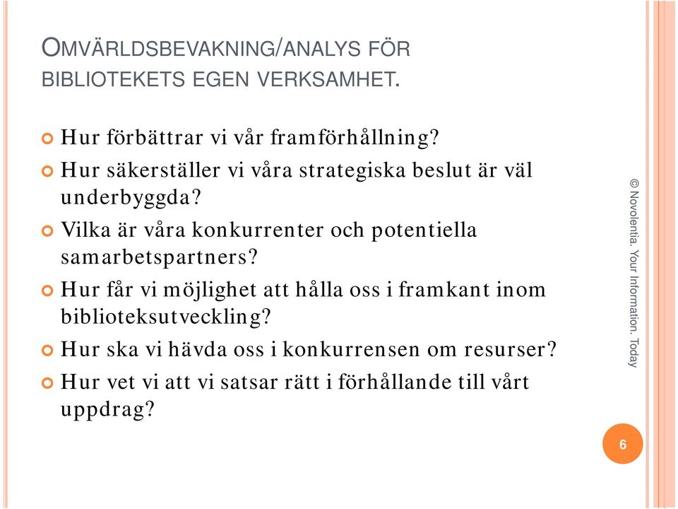 Vilka är våra konkurrenter och potentiella samarbetspartners?