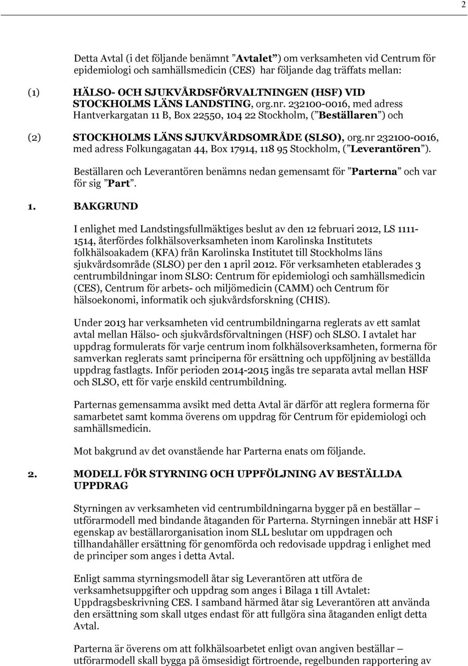 nr 232100-0016, med adress Folkungagatan 44, Box 17