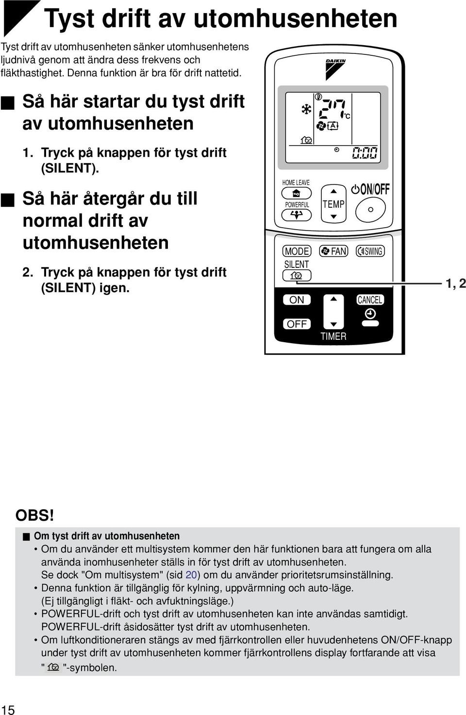 HOME LEAVE POWERFUL MODE SILENT TEMP FAN /OFF SWING CANCEL 1, 2 OFF TIMER OBS!