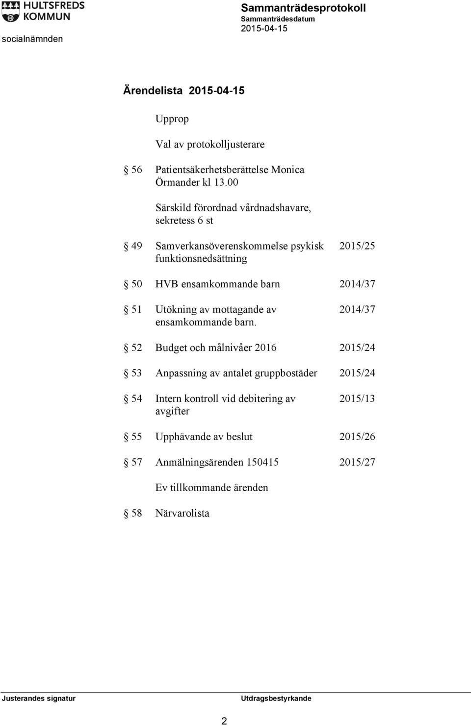 barn 2014/37 51 Utökning av mottagande av ensamkommande barn.