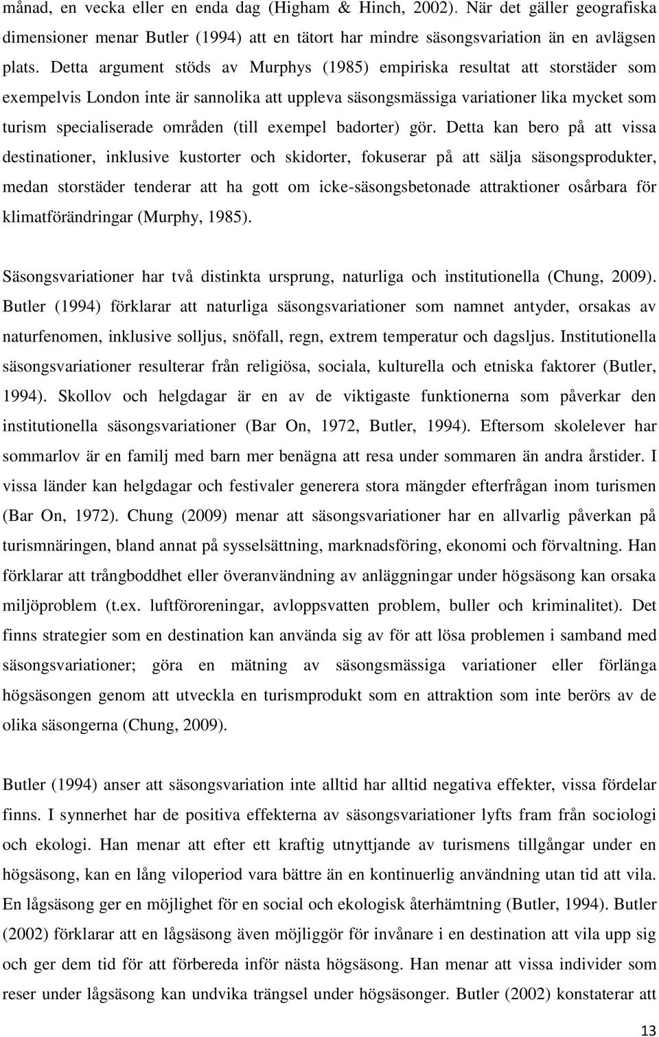 (till exempel badorter) gör.