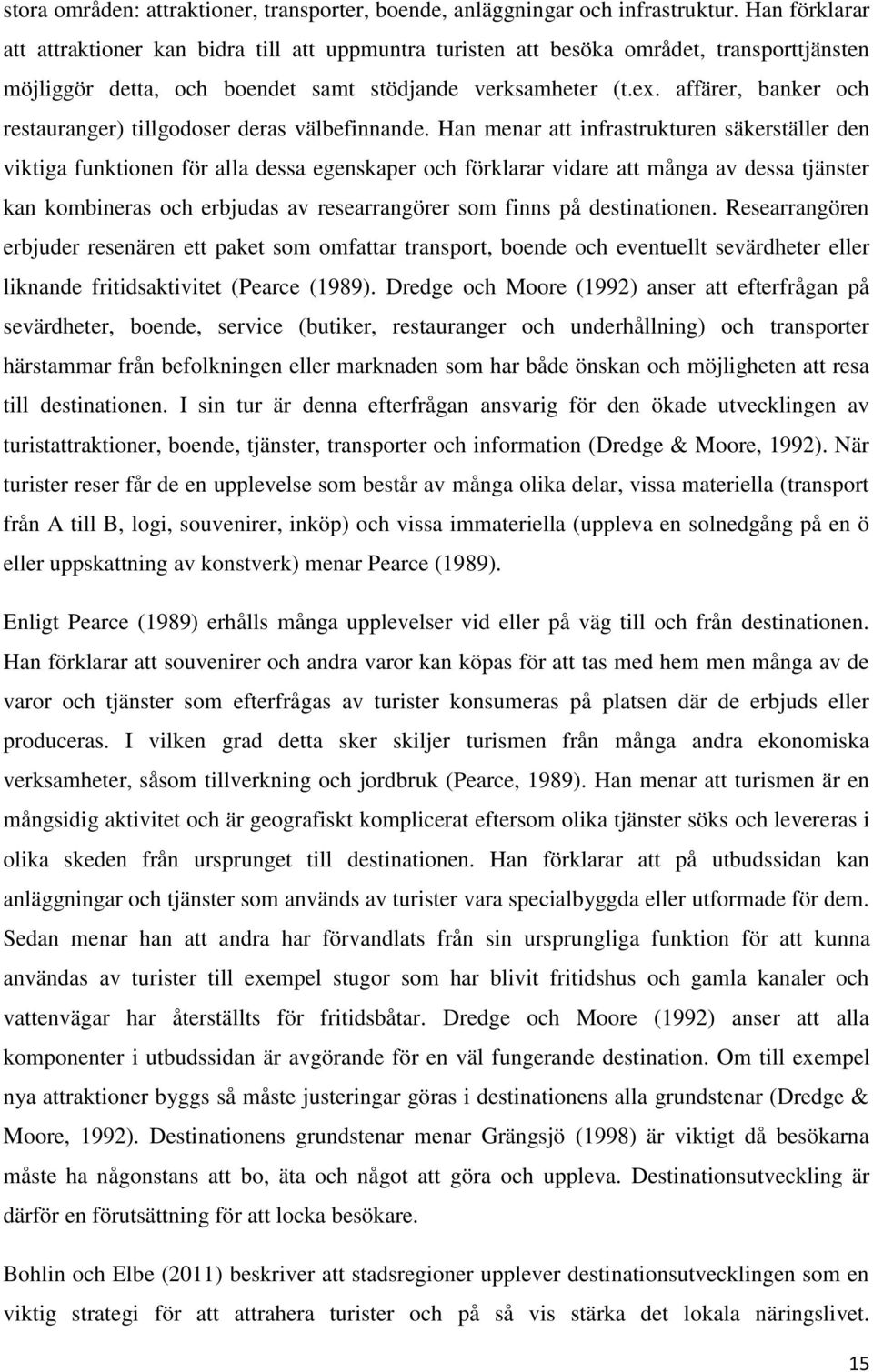 affärer, banker och restauranger) tillgodoser deras välbefinnande.