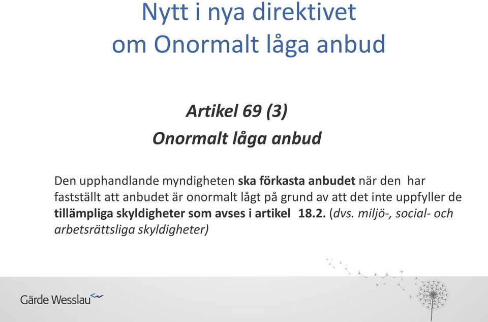 anbudet är onormalt lågt på grund av att det inte uppfyller de tillämpliga