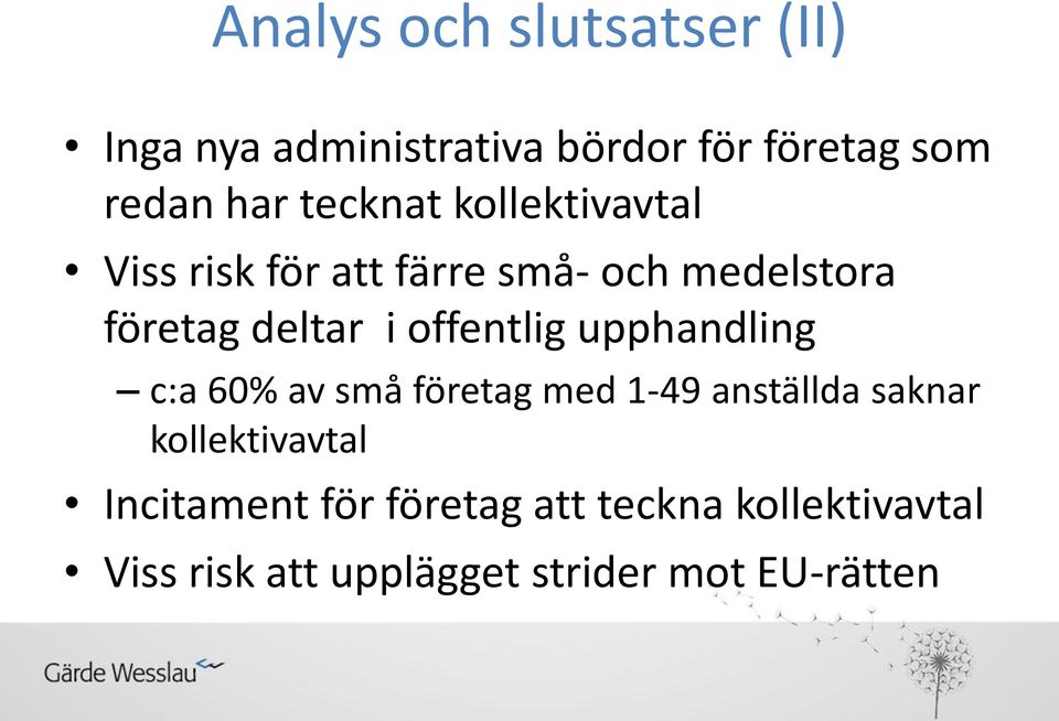 offentlig upphandling c:a 60% av små företag med 1-49 anställda saknar kollektivavtal