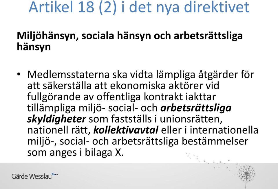 iakttar tillämpliga miljö- social- och arbetsrättsliga skyldigheter som fastställs i unionsrätten, nationell